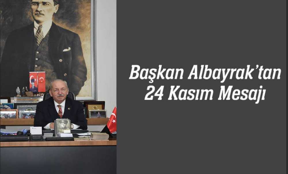 Başkan Albayrak'tan 24 Kasım Mesajı