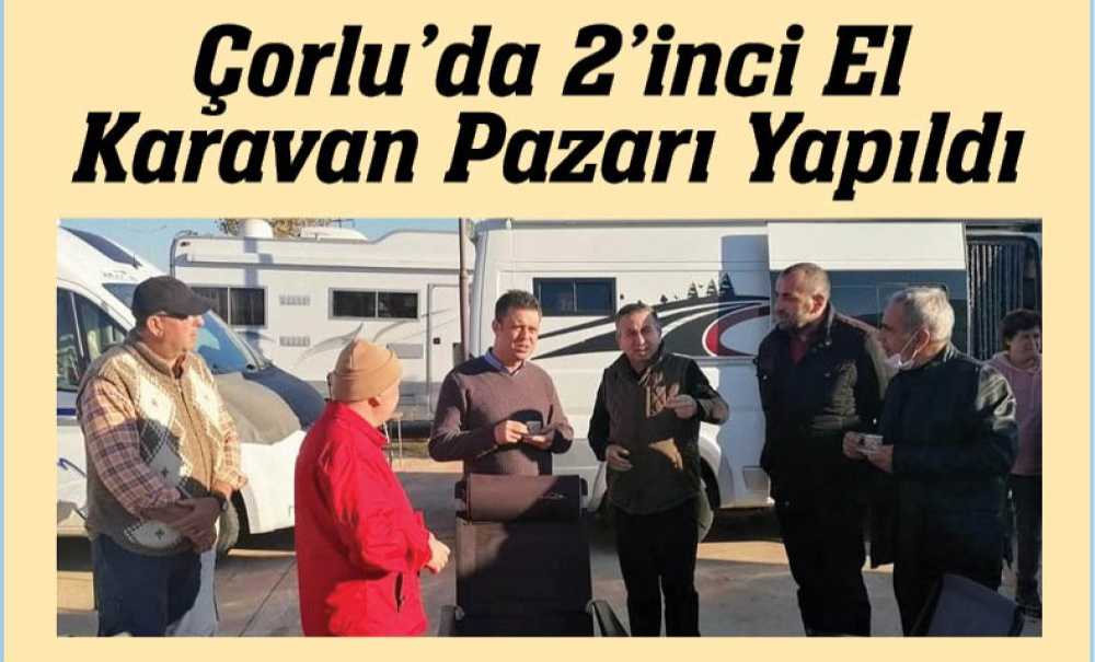 Çorlu'da 2'Inci El Karavan Pazarı Yapıldı