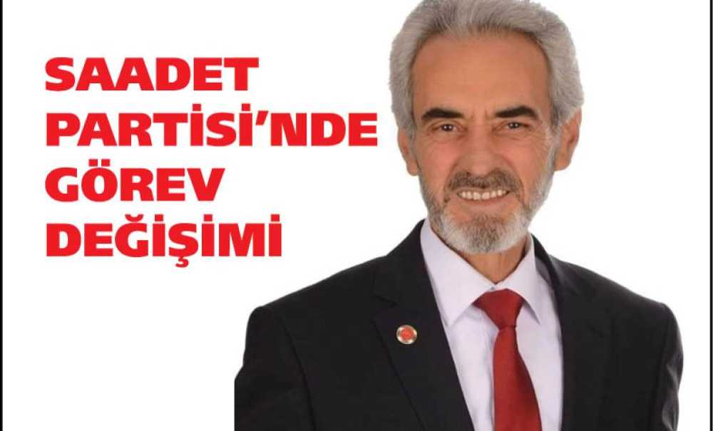 Saadet Partisi'nde Görev Değişimi