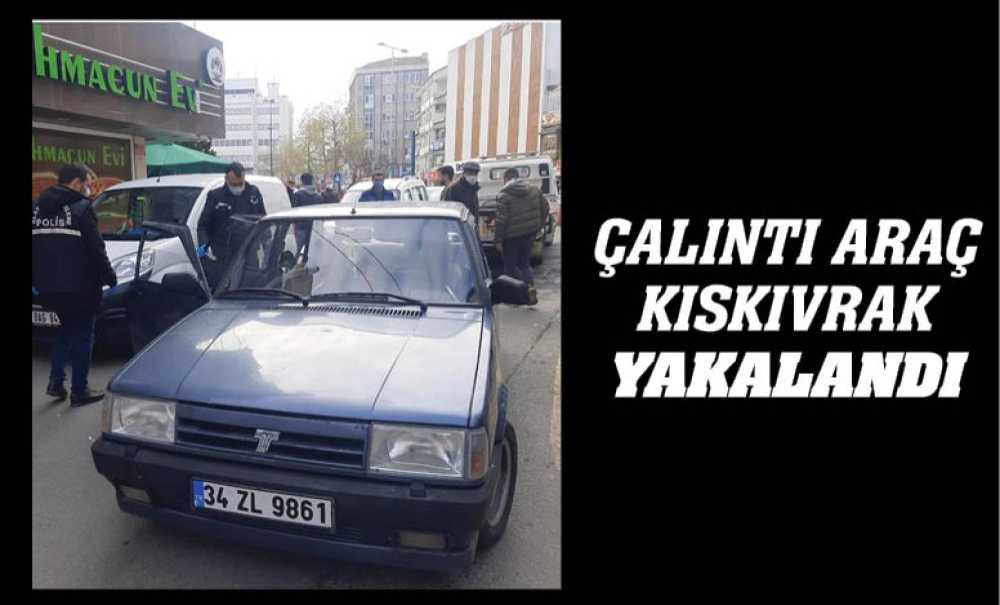 Çalıntı Otomobil Kıskıvrak Yakalandı