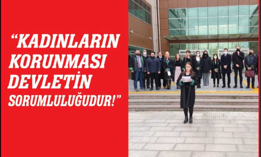 “Kadınların Korunması Devletin Sorumluluğudur!”
