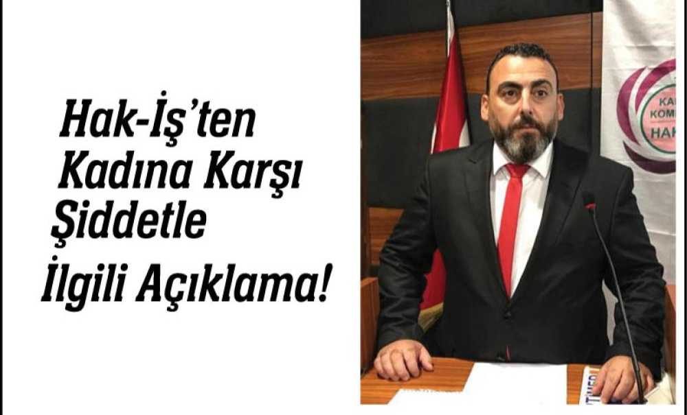 Hak-İş'ten Kadına Karşı Şiddetle İlgili Açıklama!!