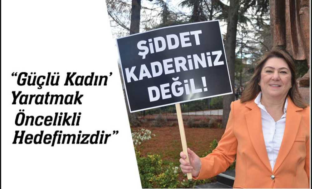 Kadının Sosyal Hayatını Araştırma Ve İnceleme Derneği Başkanı Nayime Yılmaz; “‘Güçlü Kadın' Yaratmak Öncelikli Hedefimizdir”
