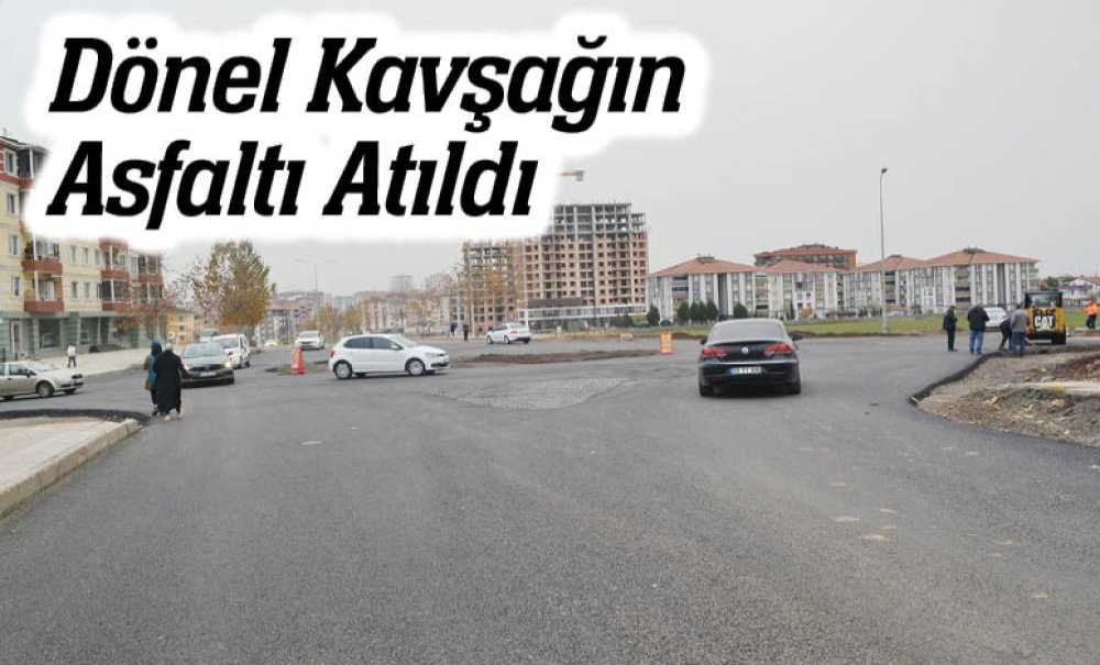 Dönel Kavşağın Asfaltı Atıldı
