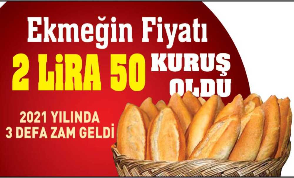 Ekmeğin Fiyatı 2 Lira 50 Kuruş Oldu