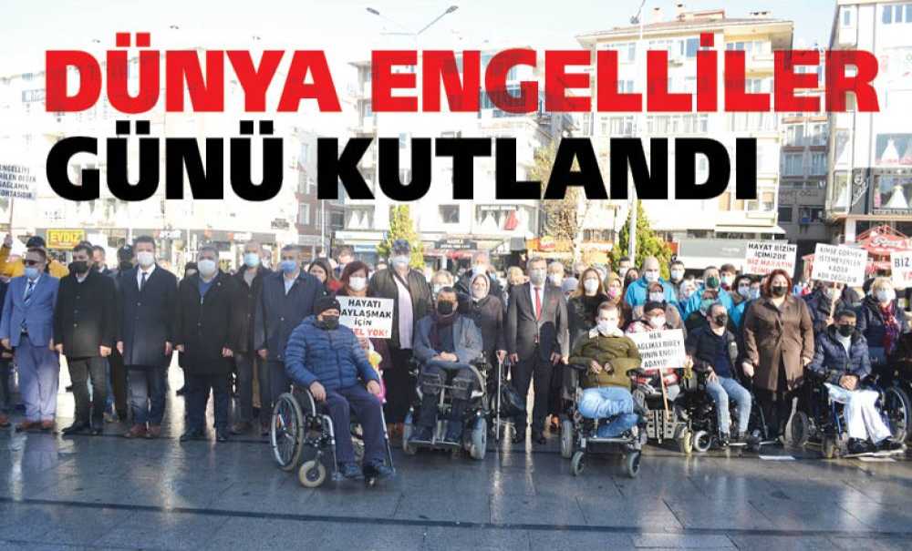 3 Aralık Dünya Engelliler Günü Kutlandı