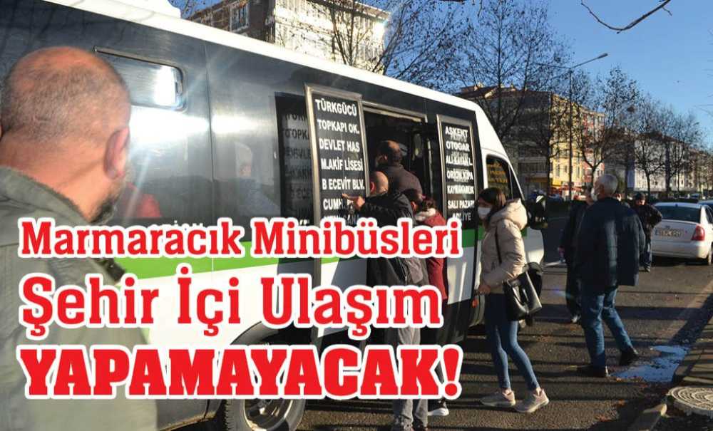 Marmaracık Minibüsleri Şehir İçi Ulaşım Yapamayacak!