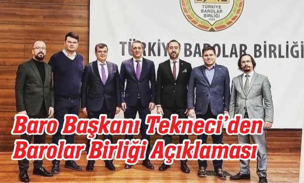 Baro Başkanı Tekneci'den Barolar Birliği Açıklaması