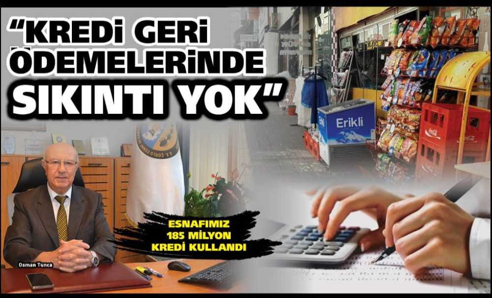 “Kredi Geri Ödemelerinde Sıkıntı Yok”