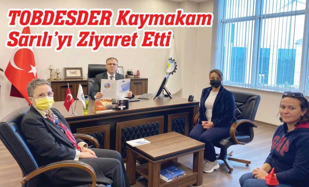 Tobdesder Kaymakam Sarılı'yı Ziyaret Etti