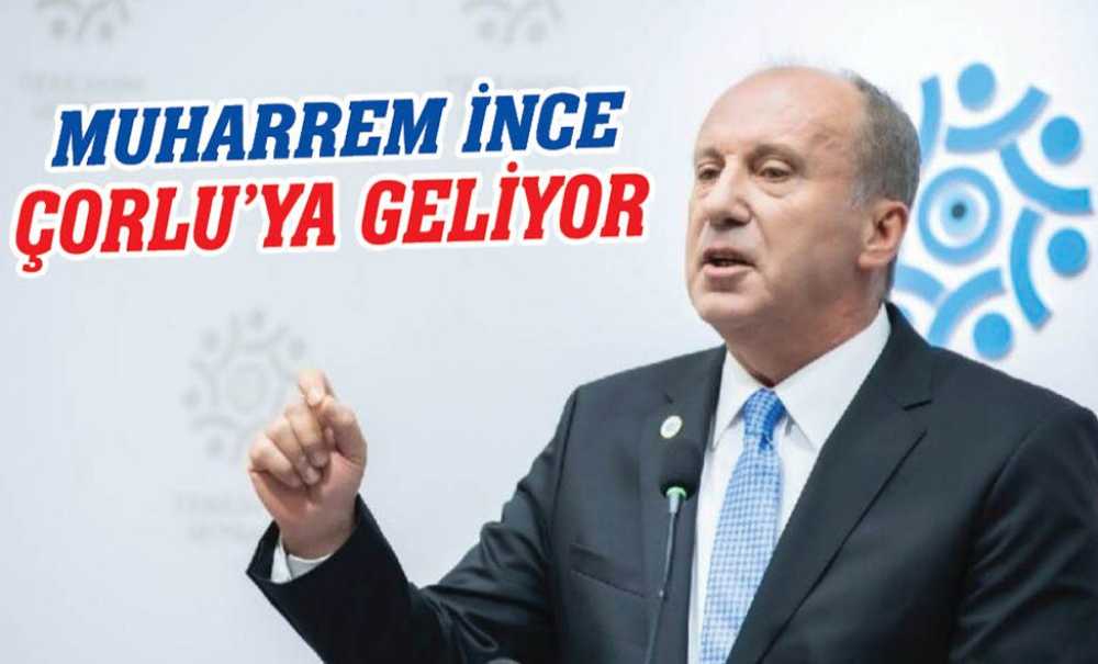 Muharrem İnce Çorlu'ya Geliyor
