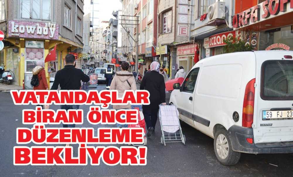 Vatandaşlar Biran Önce Düzenleme Bekliyor!