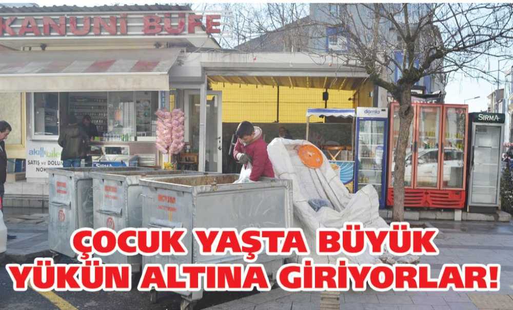 Çocuk Yaşta Büyük Yükün Altına Giriyorlar!