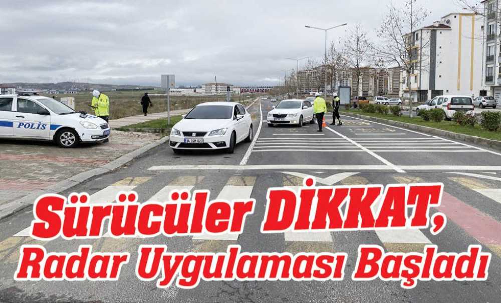 Sürücüler Di̇kkat, Radar Uygulaması Başladı