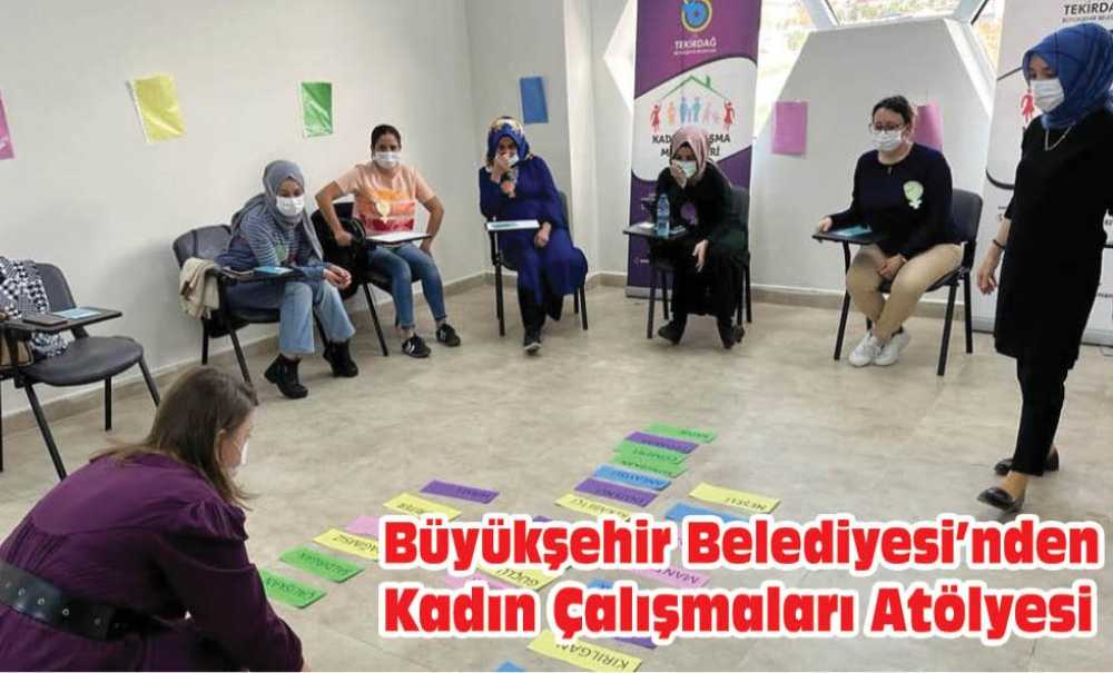 Büyükşehir Belediyesi'nden Kadın Çalışmaları Atölyesi