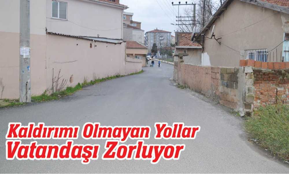 Kaldırımı Olmayan Yollar Vatandaşı Zorluyor