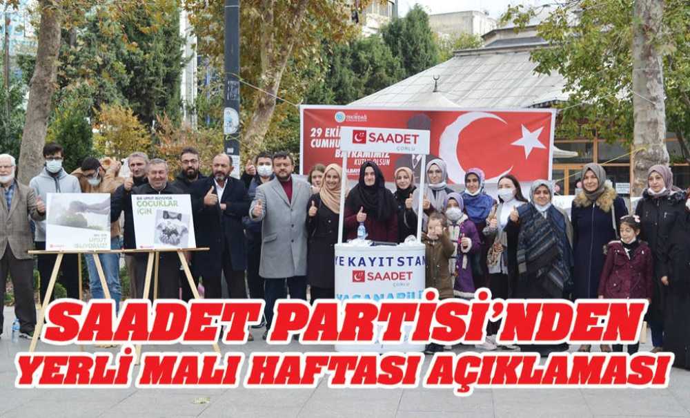 Saadet Partisi'nden Yerli Malı Haftası Açıklaması