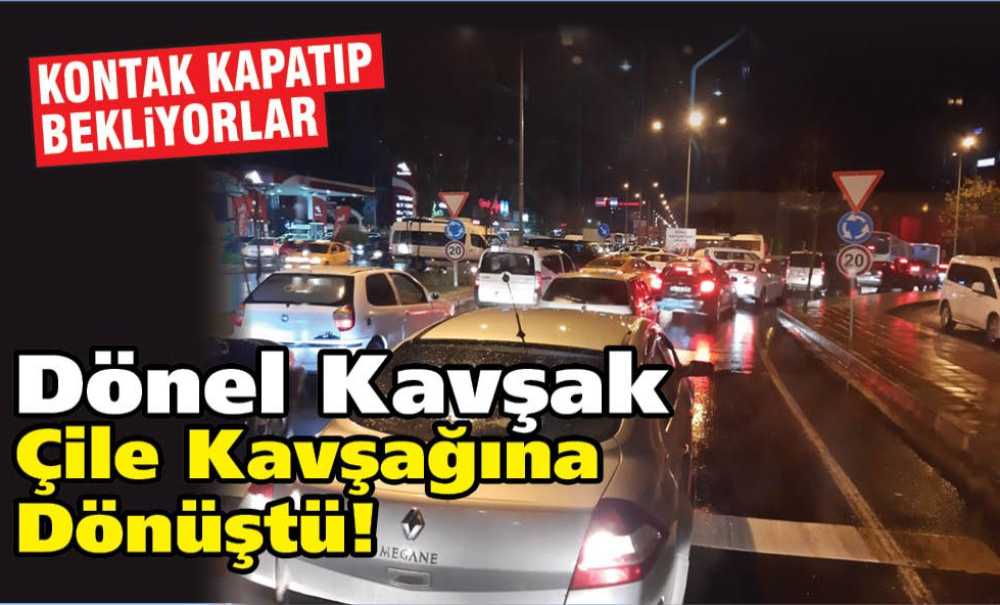 Dönel Kavşak Çile Kavşağına Dönüştü!