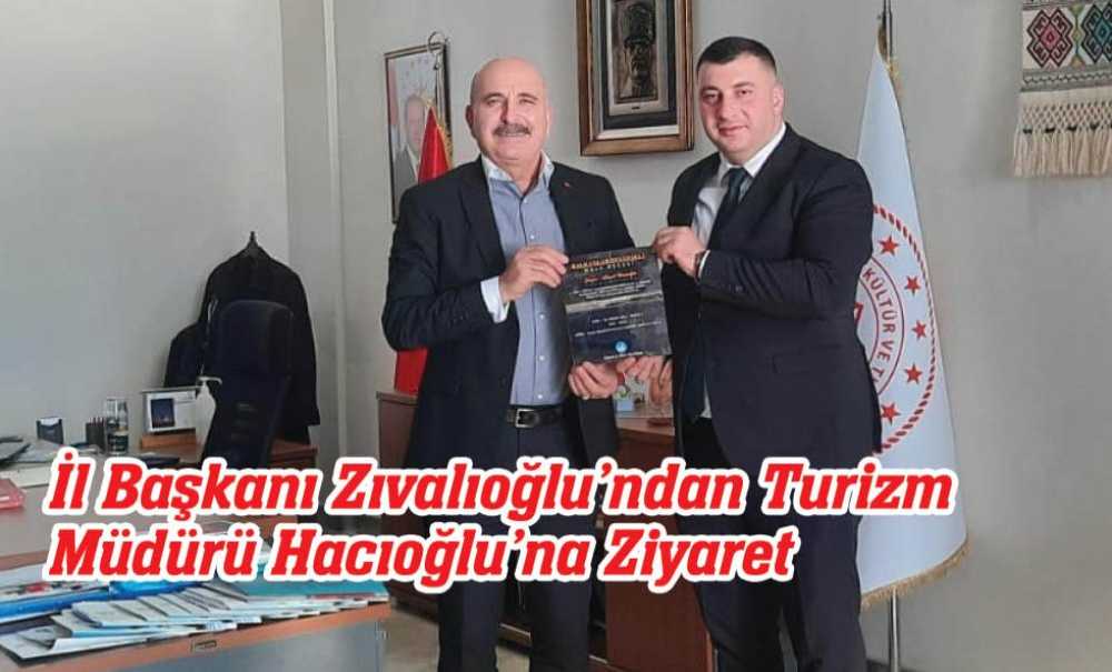 İl Başkanı Zıvalıoğlu'ndan Turizm Müdürü Hacıoğlu'na Ziyaret