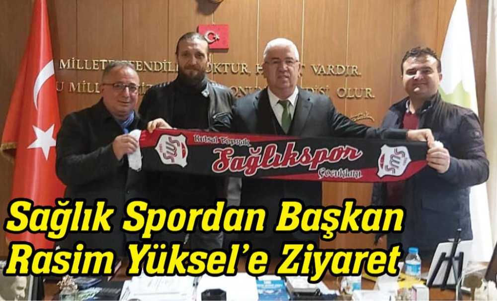 Sağlık Spordan Başkan Yüksel'e Ziyaret
