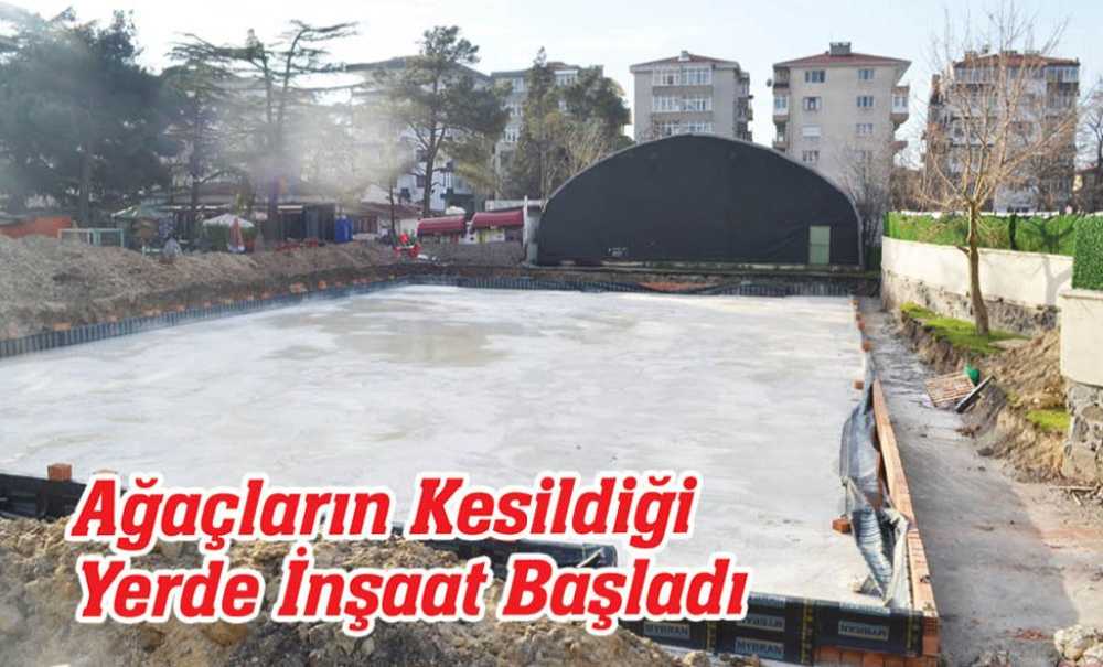 Ağaçların Kesildiği Yerde İnşaat Başladı