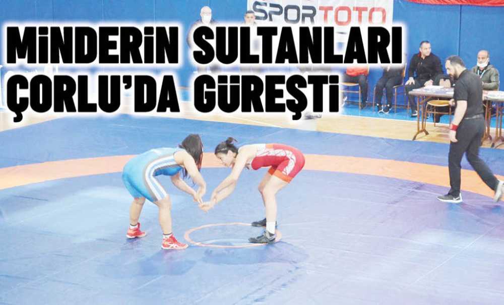 Minderin Sultanları Çorlu'da Güreşti