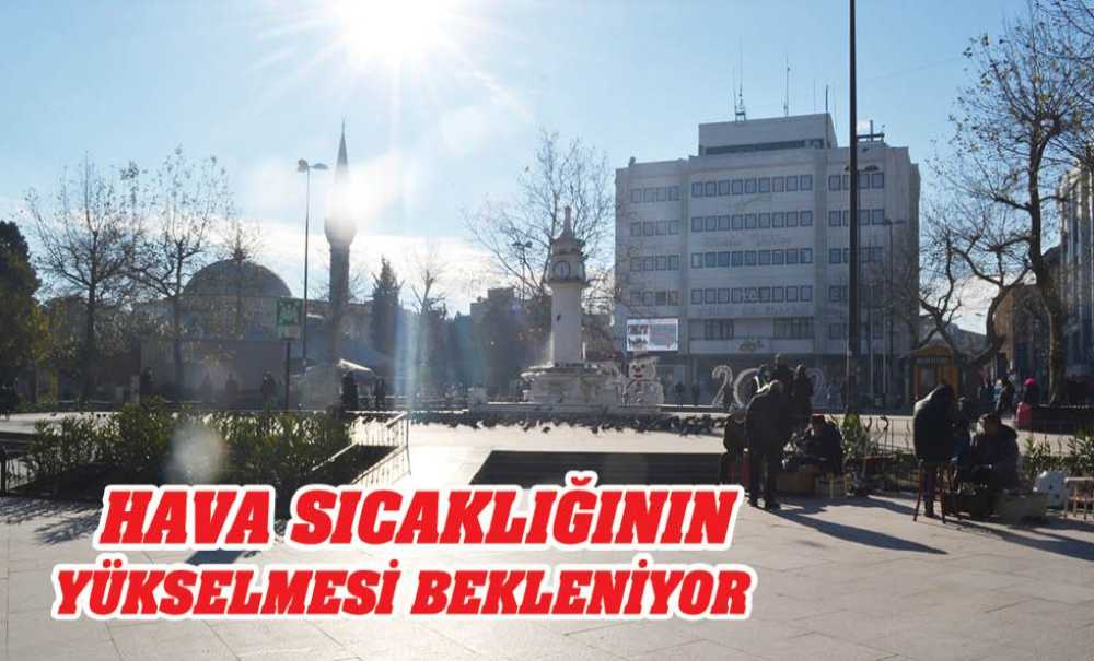 Hava Sıcaklığının Yükselmesi Bekleniyor