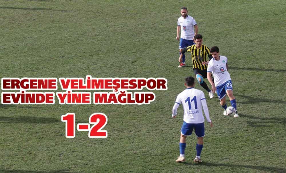 Ergene Velimeşespor Evinde Yine Mağlup (1-2)
