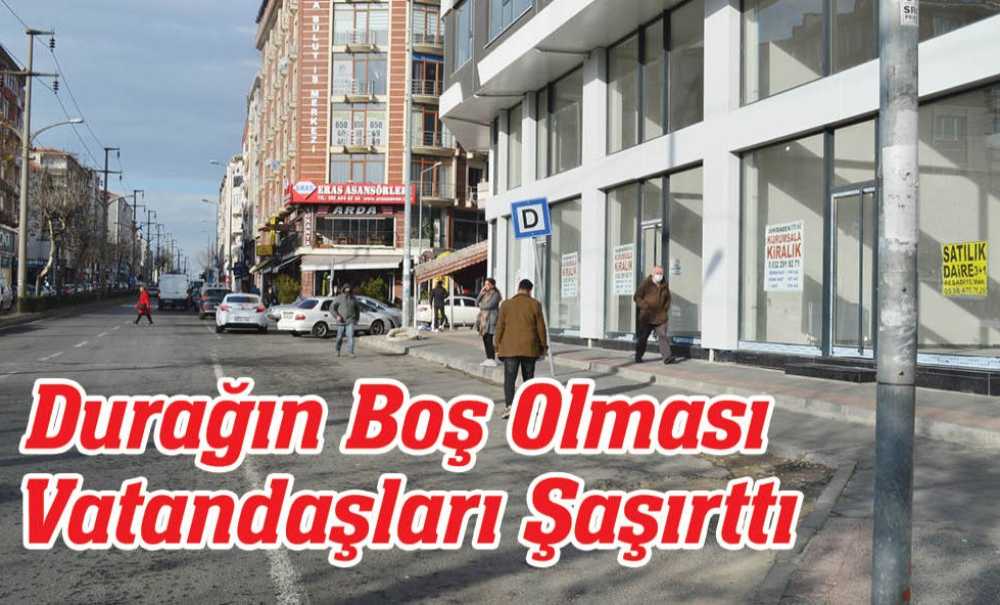 Durağın Boş Olması Vatandaşları Şaşırttı