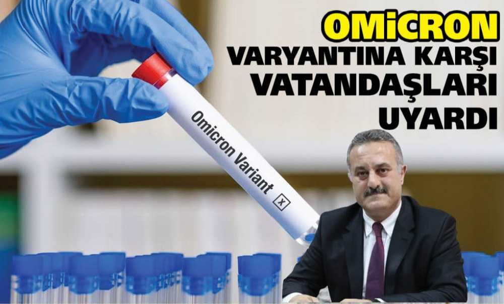 Omicron Varyantına Karşı Vatandaşları Uyardı