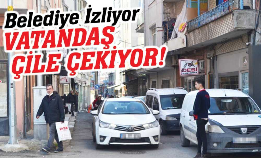 Belediye İzliyor Vatandaş Çile Çekiyor!