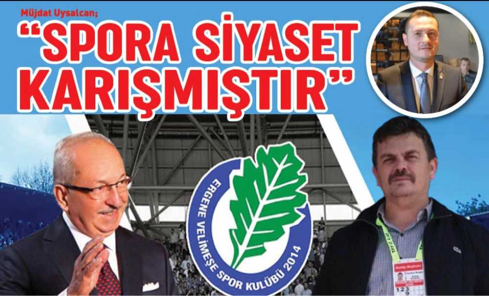 “Spora Siyaset Karışmıştır”