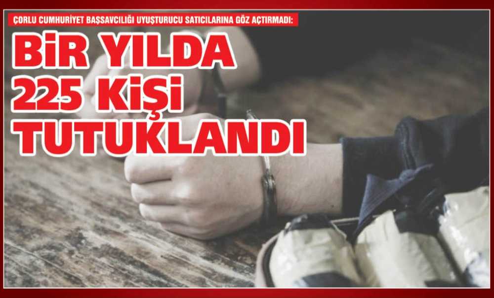 Bir Yılda 225 Kişi Tutuklandı