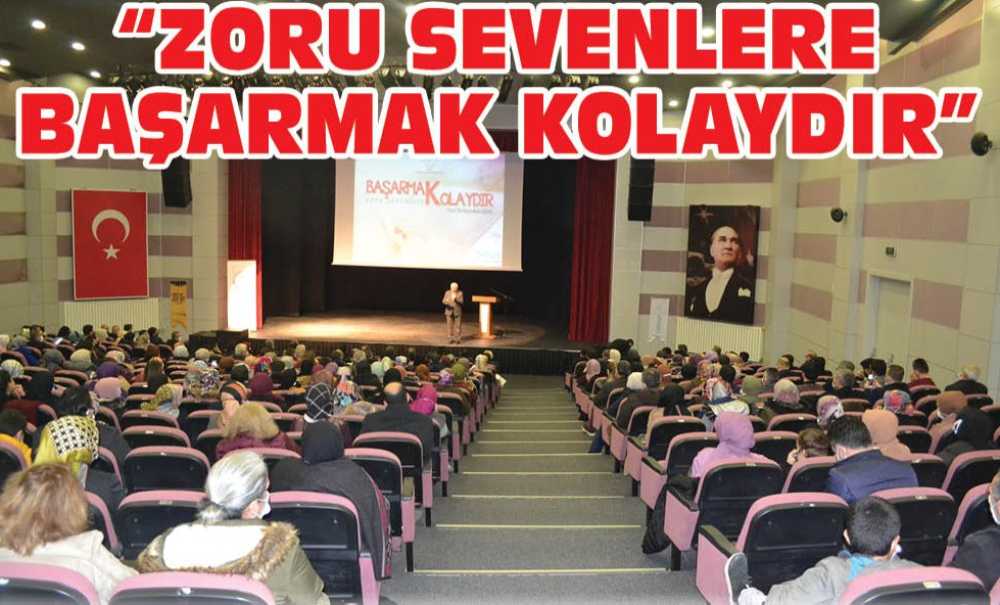 “Zoru Sevenlere Başarmak Kolaydır”