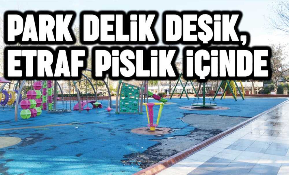 Park Delik Deşik, Etraf Pislik İçinde