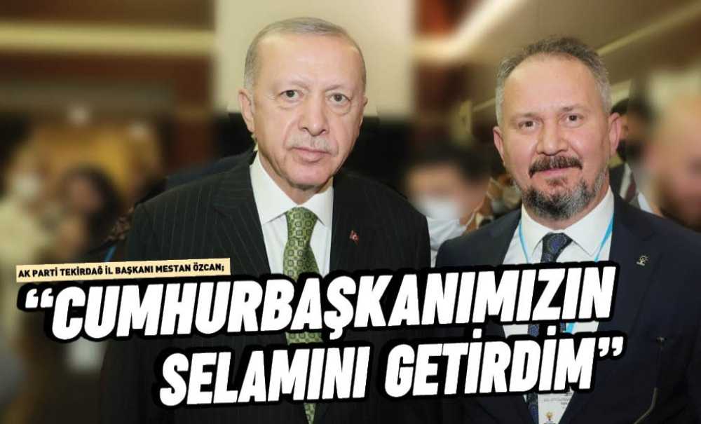 “Cumhurbaşkanımızın Selamını Getirdim”