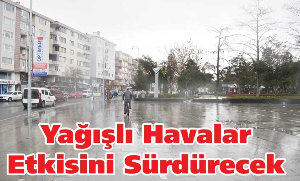 Yağışlı Havalar Etkisini Sürdürecek