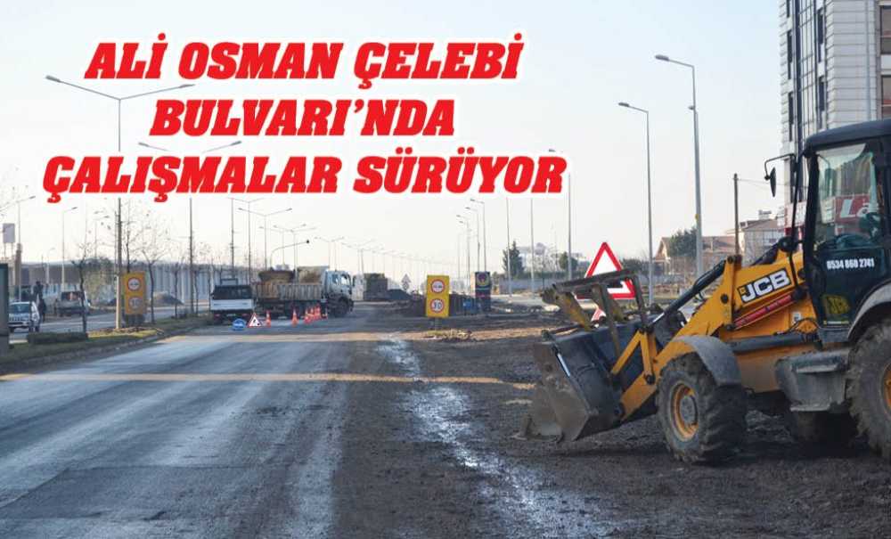 Ali Osman Çelebi Bulvarı'da Çalışmalar Sürüyor