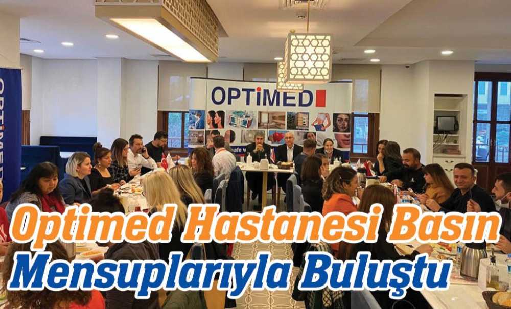 Optimed Hastanesi Basın Mensuplarıyla Buluştu
