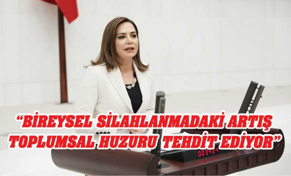 “Bireysel Silahlanmadaki Artış Toplumsal Huzur Tehdit Ediyor”