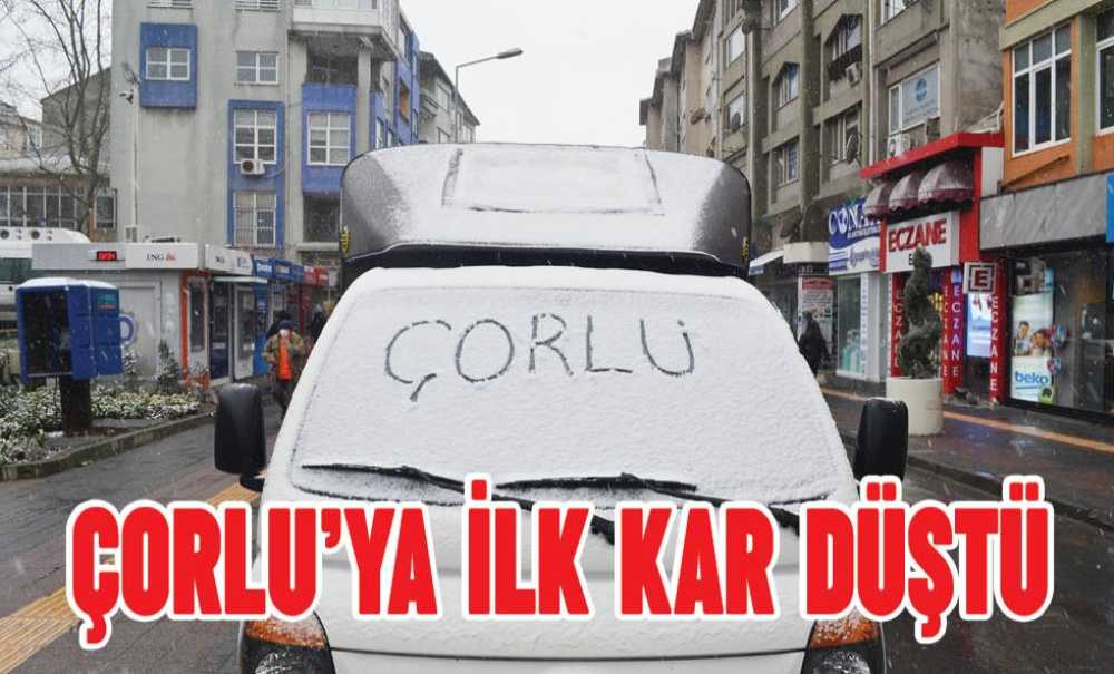 Çorlu'ya İlk Kar Düştü