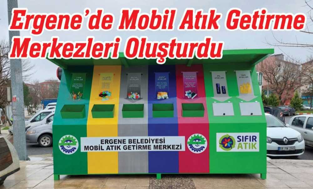 Ergene'de Mobil Atık Getirme Merkezleri Oluşturdu