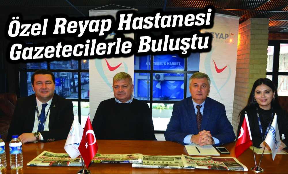 Özel Reyap Hastanesi Gazetecilerle Buluştu