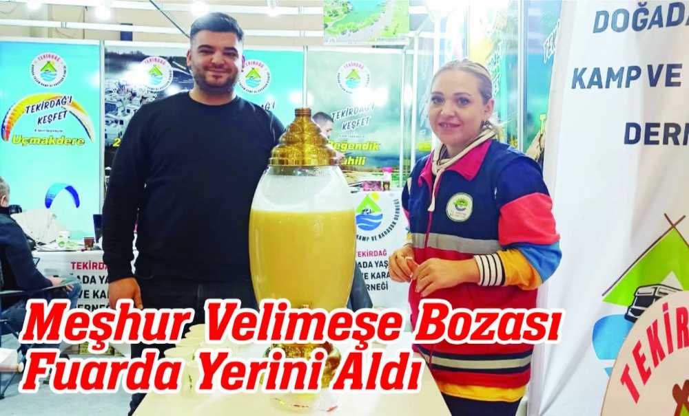 Meşhur Velimeşe Bozası Fuarda Yerini Aldı