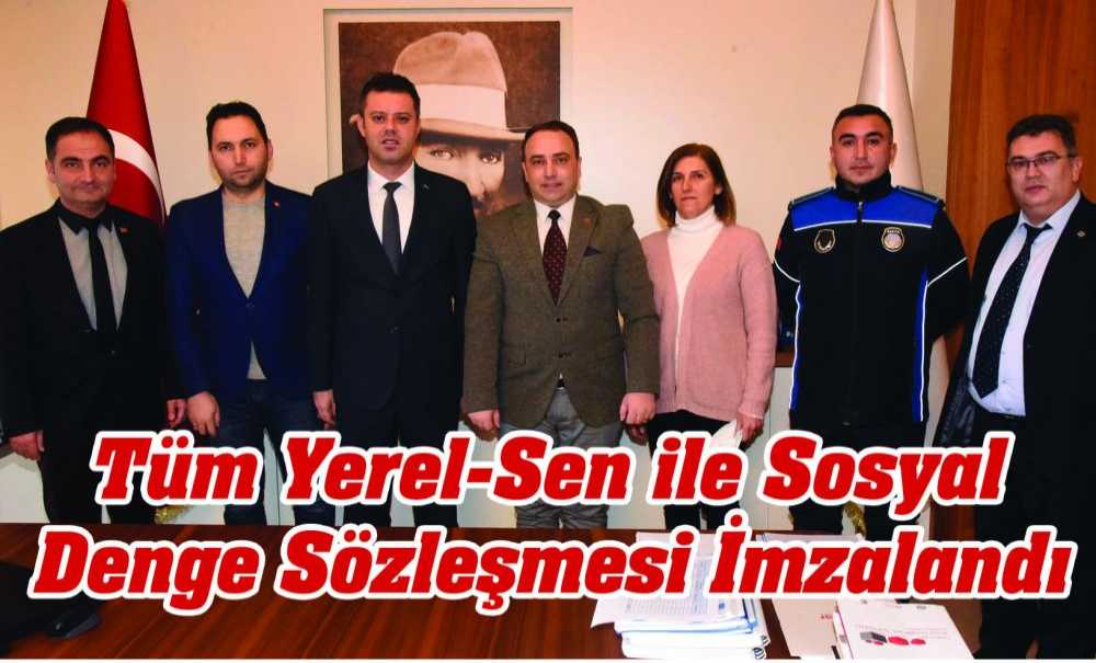 Tüm Yerel-Sen Ile Sosyal Denge Sözleşmesi İmzalandı