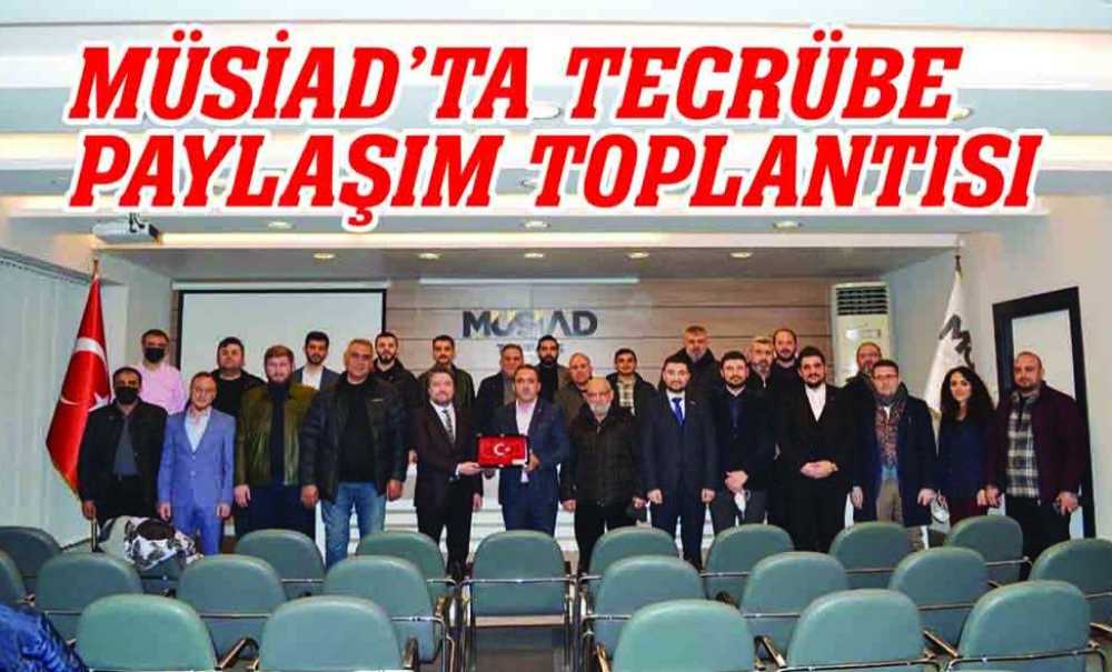 Müsi̇ad'ta Tecrübe Paylaşım Toplantısı
