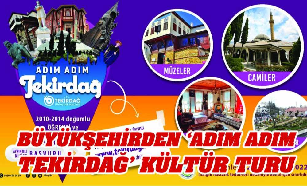 Büyükşehirden ‘Adım Adım Tekirdağ' Kültür Turu