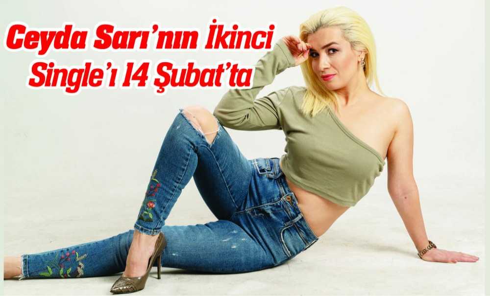 Ceyda Sarı'nın İkinci Single'ı 14 Şubat'ta