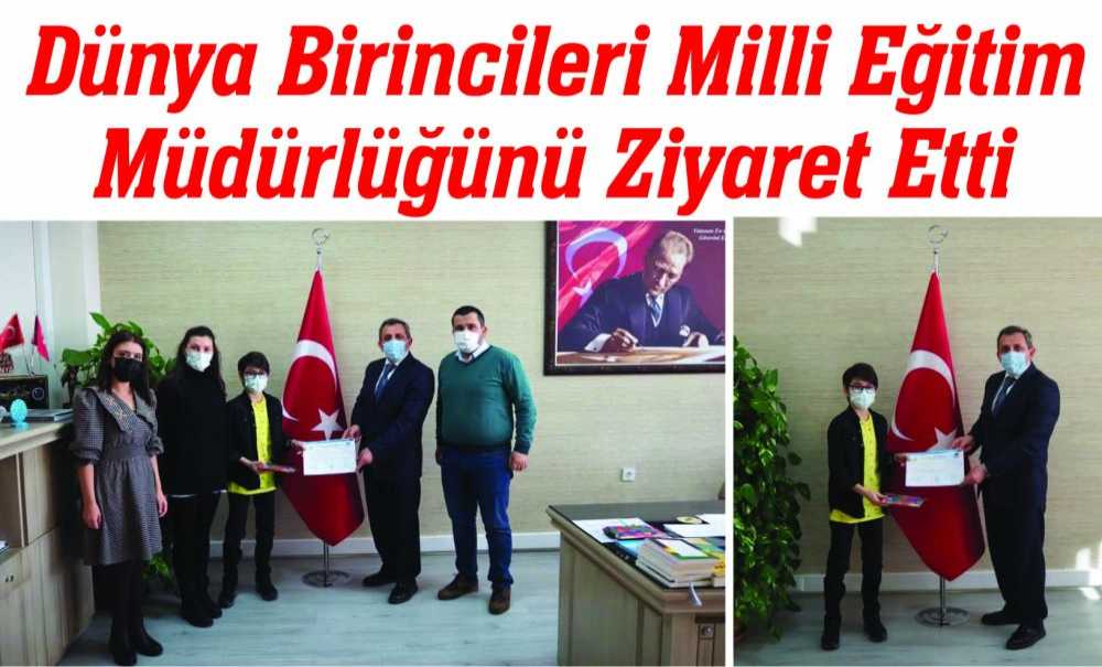 Dünya Birincileri Milli Eğitim Müdürlüğünü Ziyaret Etti