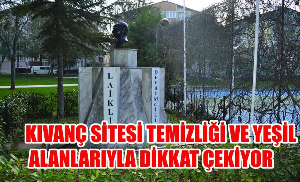 Kıvanç Sitesi Temizliği Ve Yeşil Alanlarıyla Dikkat Çekiyor